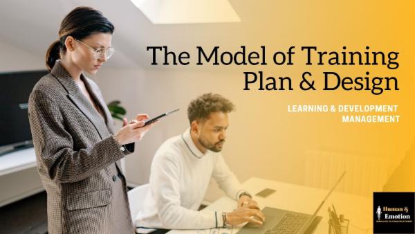 Example One Training Model Learning & Development Management: : The Model, Training Plan and Design